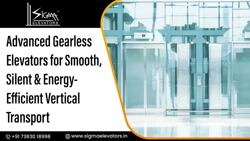 Advanced Gearless Elevators for Smooth, Silent & Energy-Efficient Vertical Transport