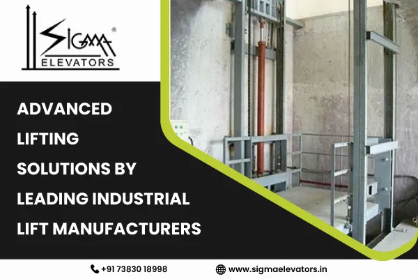 Advanced Lifting Solutions by Leading Industrial Lift Manufacturers