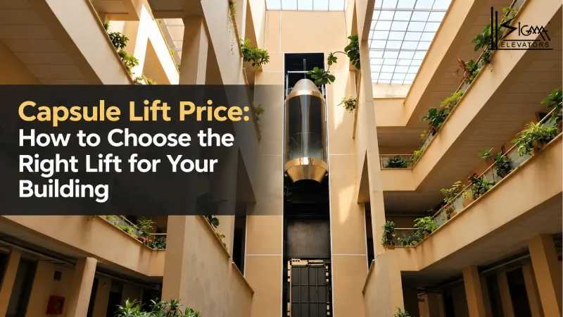 Capsule Lift Price: How to Choose the Right Lift for Your Building