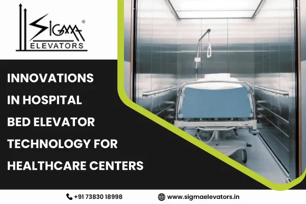 Innovations in Hospital Bed Elevator Technology for Healthcare Centers