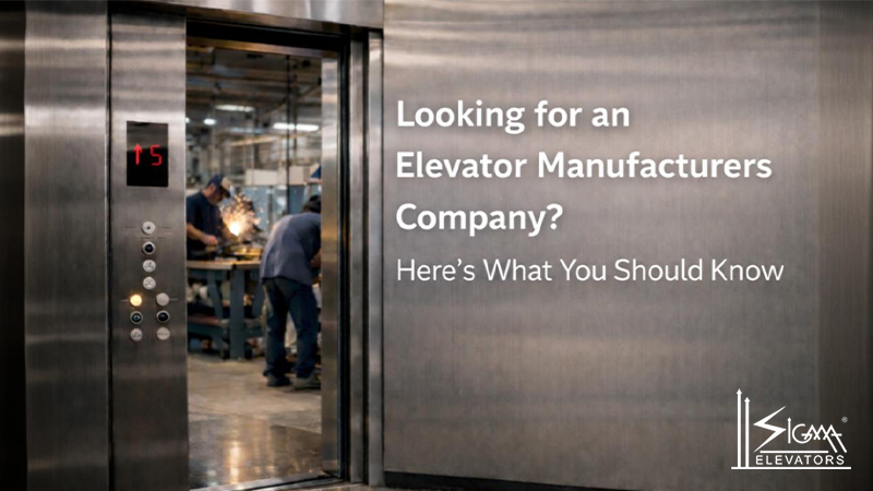 Looking For An Elevator Manufacturers Company Here's What You Should Know