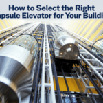 How to Select the Right Capsule Elevator for Your Building